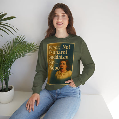 Sweatshirt – Drama Sweatshirt – „Piper, No! Tsunami. Buddhism. No... Nooo“ | True Insights Design mit Humor