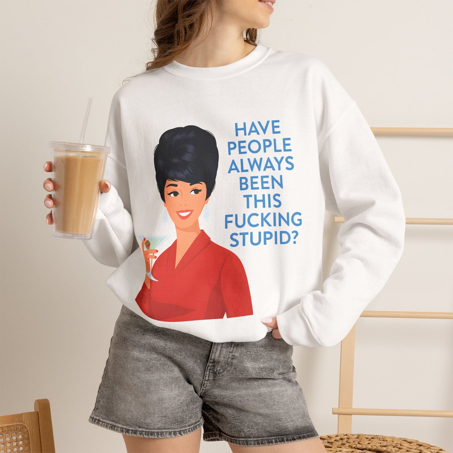 Lustiges Retro Sweatshirt Damen - Have People Always Been This Fucking Stupid - Vintage 60er Pin-Up Sarkasmus Spruch Geschenk
