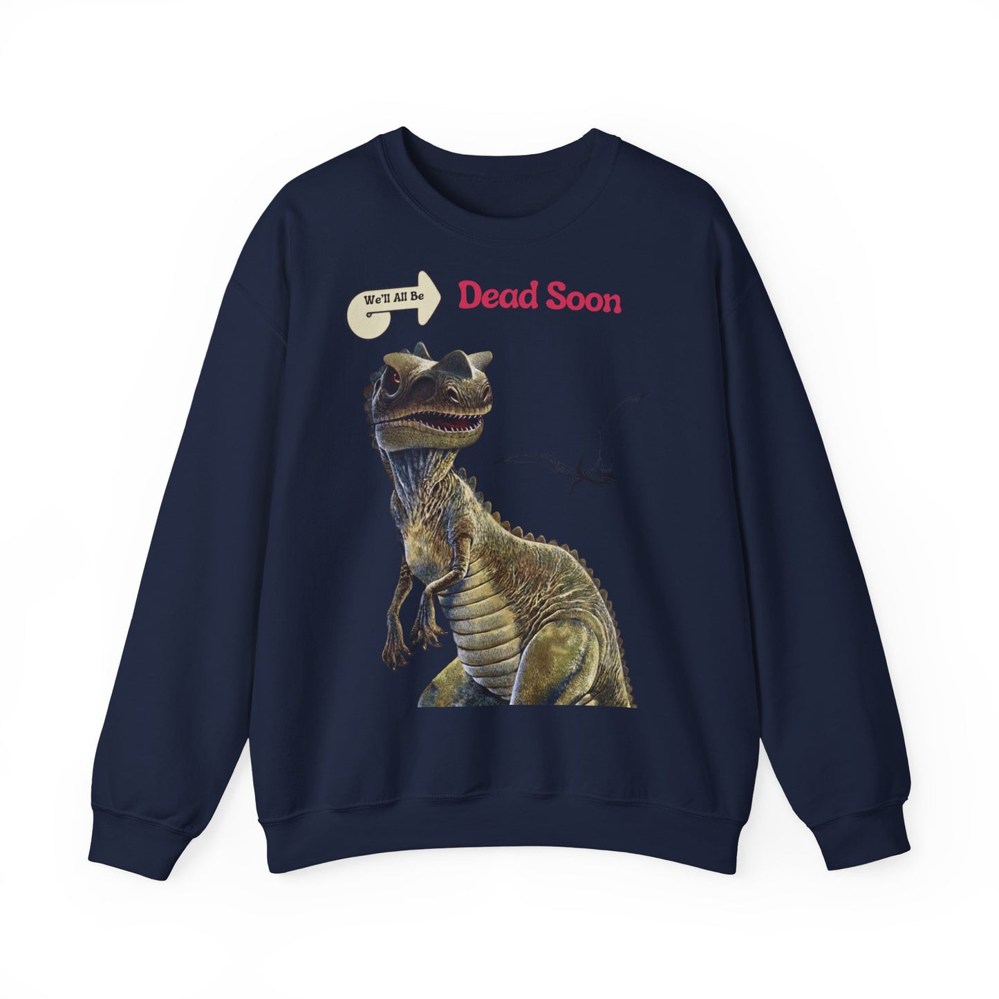 We'll All Be Dead Soon T-Shirt Unisex – Lustiges Dinosaurier Statement Shirt mit Flugsaurier, Sarkasmus & Nihilismus