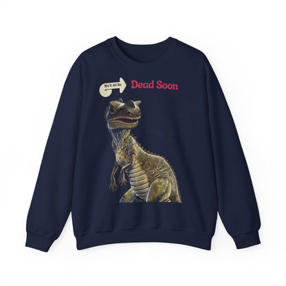 We'll All Be Dead Soon T-Shirt Unisex – Lustiges Dinosaurier Statement Shirt mit Flugsaurier, Sarkasmus & Nihilismus
