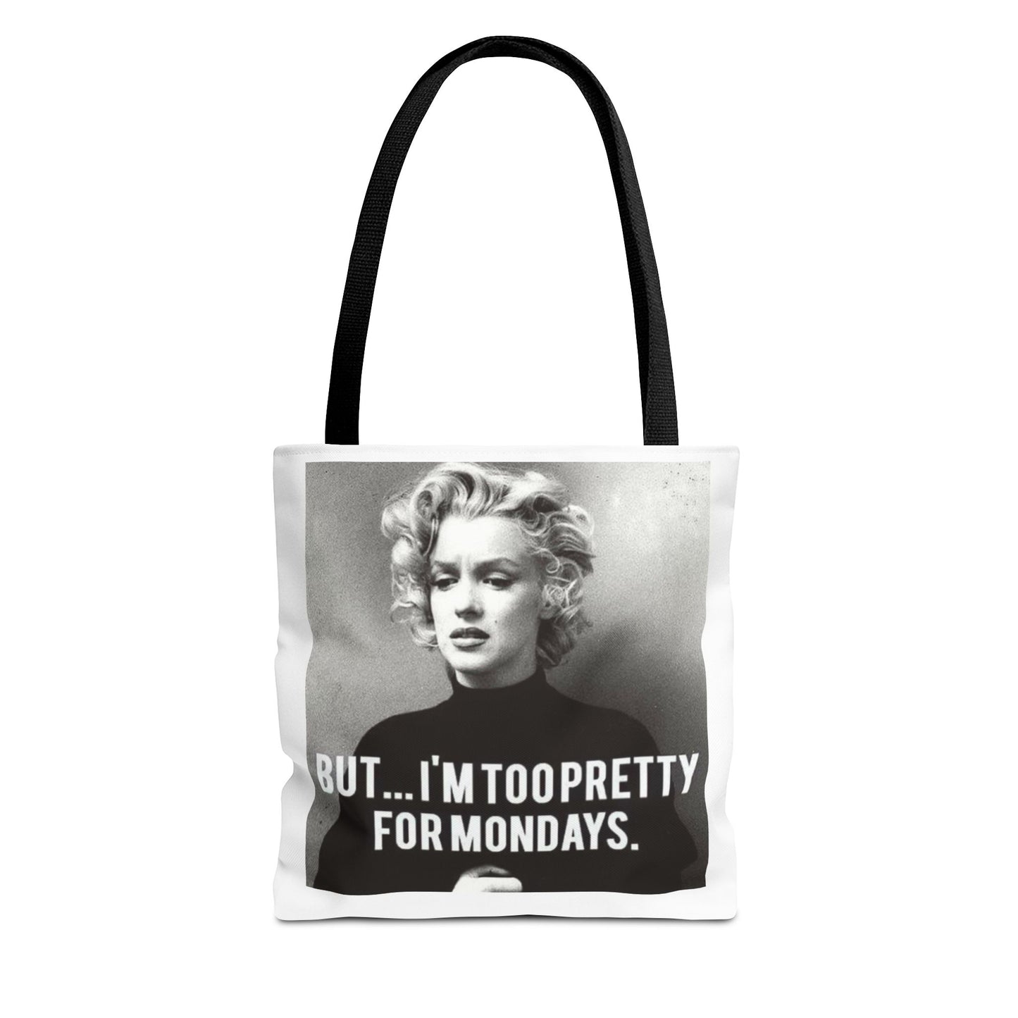 But ... I´M TOO PRETTY FOR MONDAYS. Tote Bag