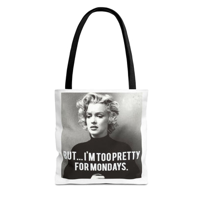 But ... I´M TOO PRETTY FOR MONDAYS. Tote Bag