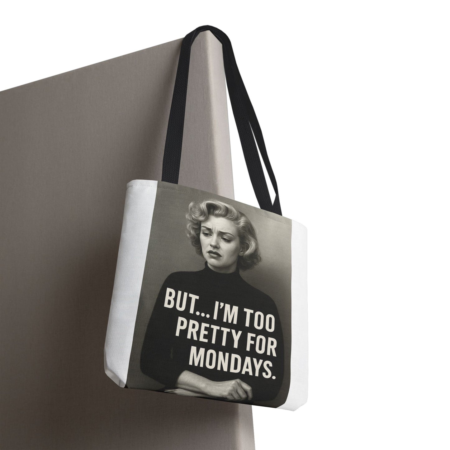 But...I am too pretty for Monday Tote Bag