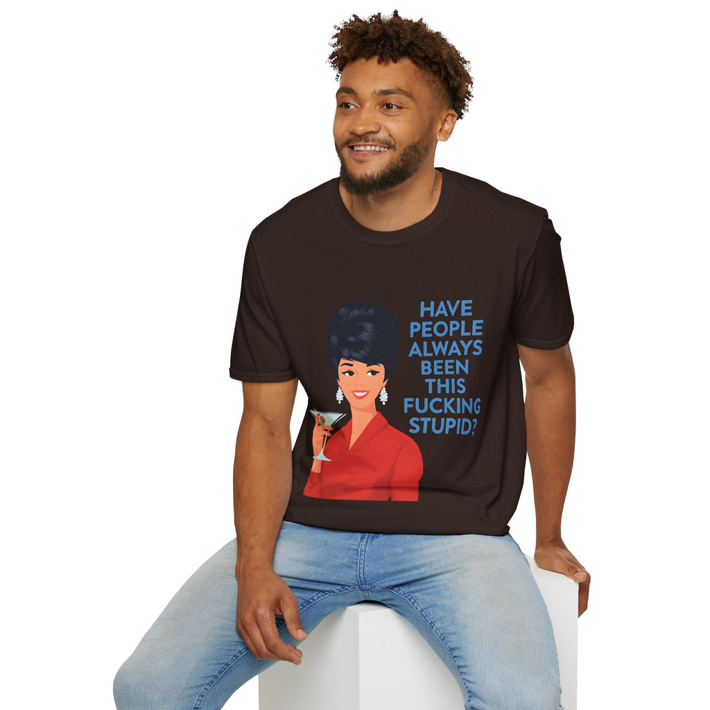 „Have people always been this fucking stupid?“ – Satirisches Retro-T-Shirt
