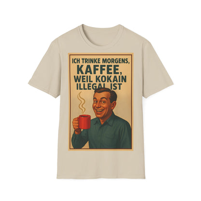“I drink coffee in the morning because c****** is illegal.” - The retro morning drama on your shirt! – Freches Satire-Design für mutige Statements | True Insights