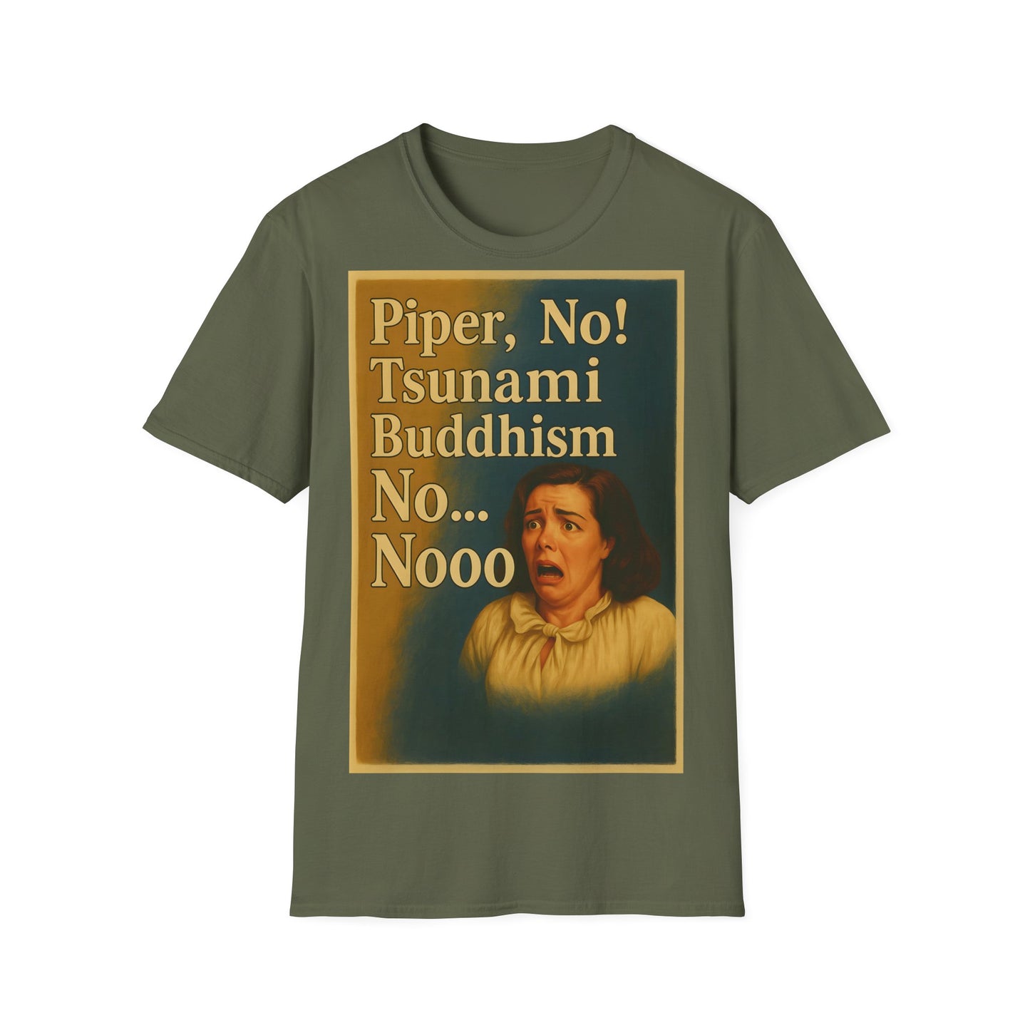 “Piper, no! Tsunami. Buddhism. No... Nooo!” - The drama shirt for advanced users – Freches Satire-Design für mutige Statements | True Insights
