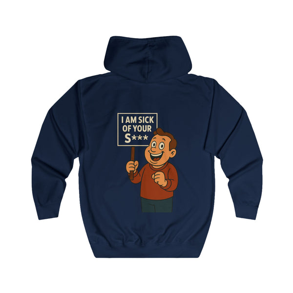 I Am Sick Of Your S*** Zip Hoodie - Grappig Cartoon Protestbord - Sarcastisch Cadeau voor Collega's & Vrienden