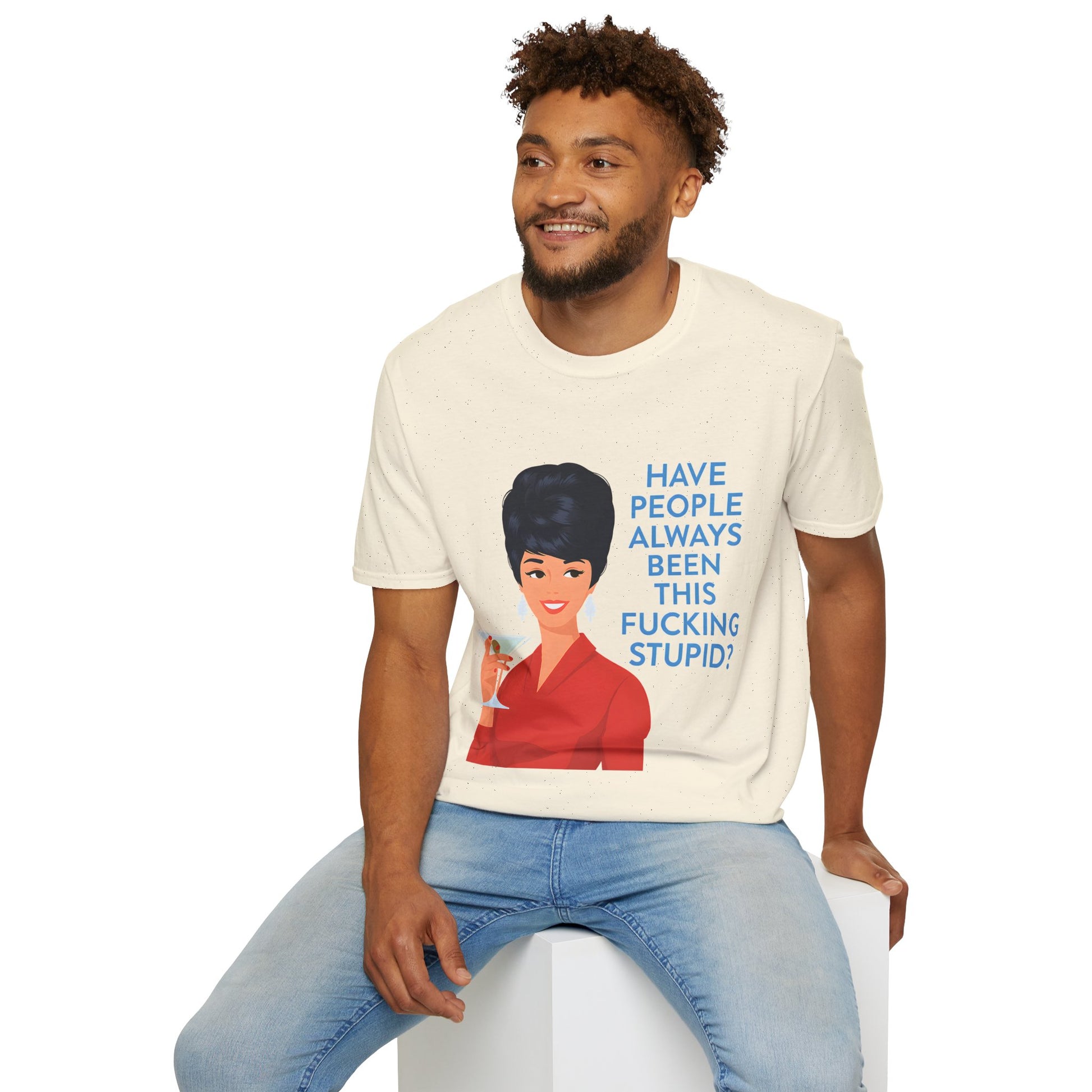 „Have people always been this fucking stupid?“ – Satirisches Retro-T-Shirt