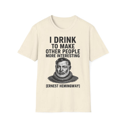 „I drink to make other people more interesting.“ no Background – Ernest Hemingway