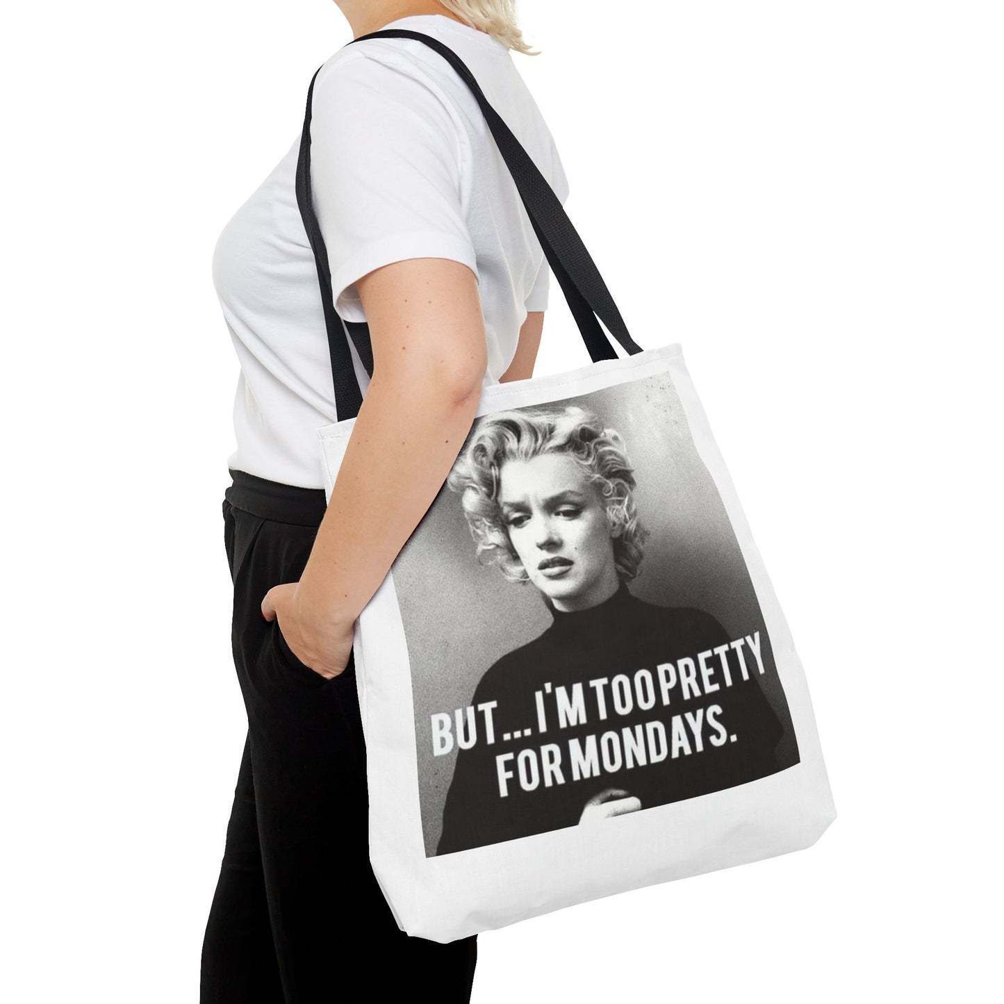 But ... I´M TOO PRETTY FOR MONDAYS. Tote Bag