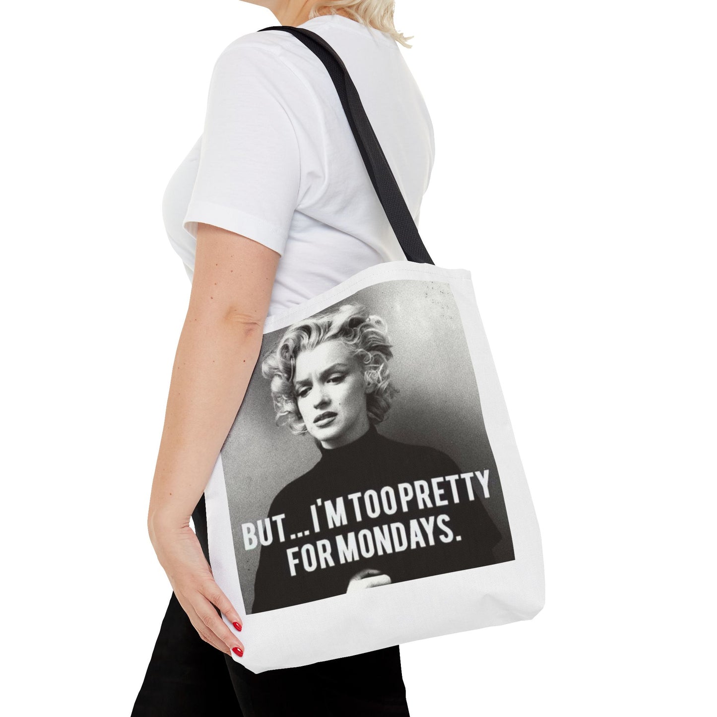 But ... I´M TOO PRETTY FOR MONDAYS. Tote Bag
