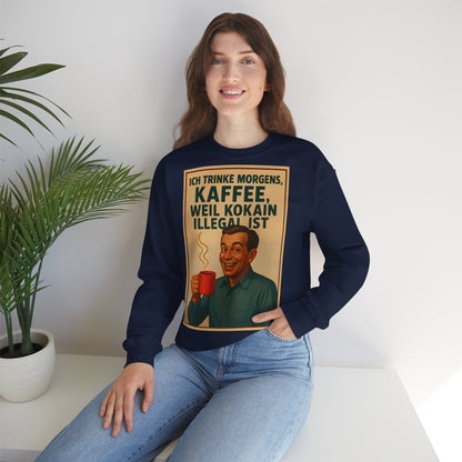 Sweatshirt – „I Drink Coffee Because Cocaine is Illegal“ – Lustiges Kaffee-Sweatshirt | True Insights Design mit Humor