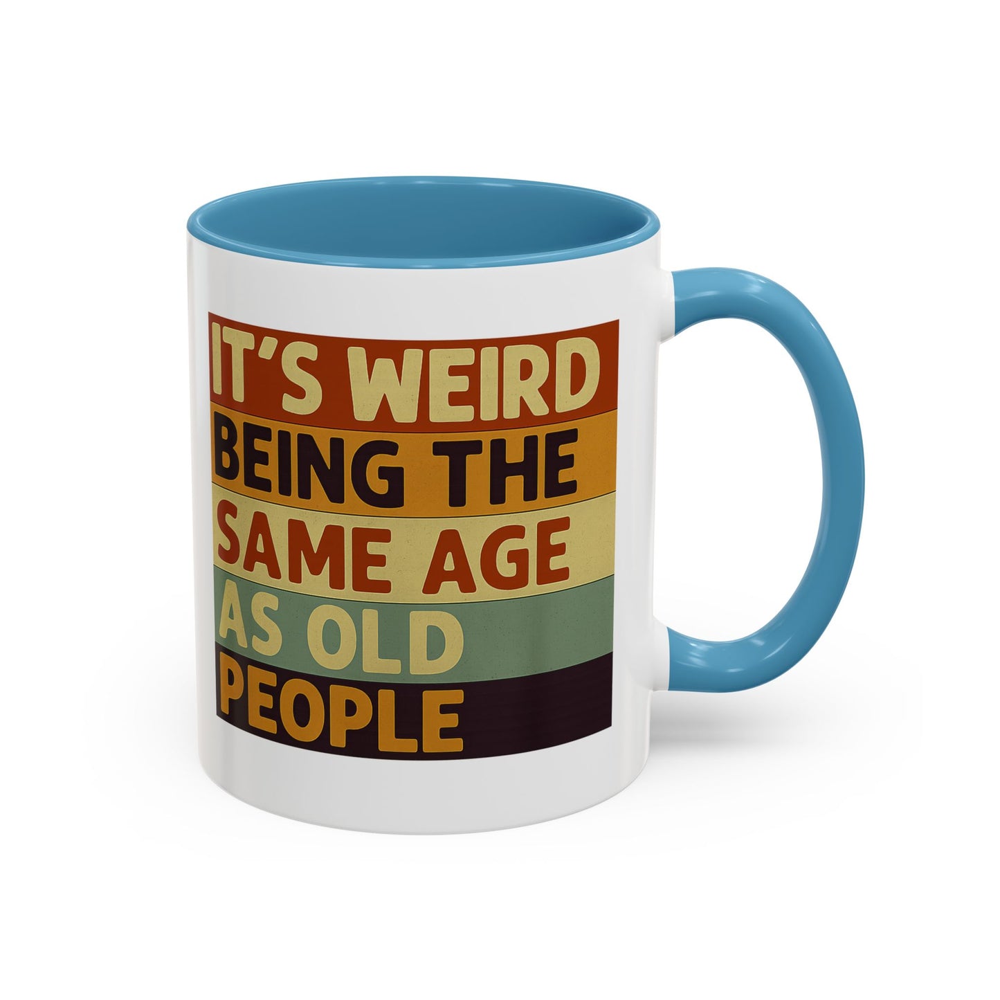 Lustige Tasse "It's Weird Being The Same Age As Old People" – Retro Spruch Kaffeetasse Geschenk zum Geburtstag