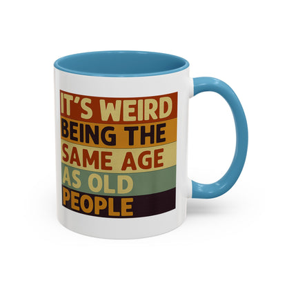 Lustige Tasse "It's Weird Being The Same Age As Old People" – Retro Spruch Kaffeetasse Geschenk zum Geburtstag