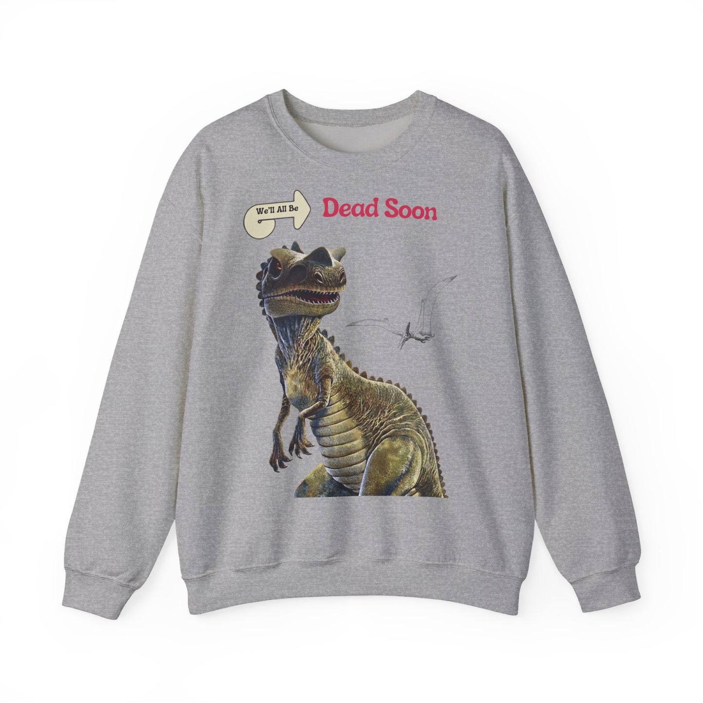 We'll All Be Dead Soon T-Shirt Unisex – Lustiges Dinosaurier Statement Shirt mit Flugsaurier, Sarkasmus & Nihilismus