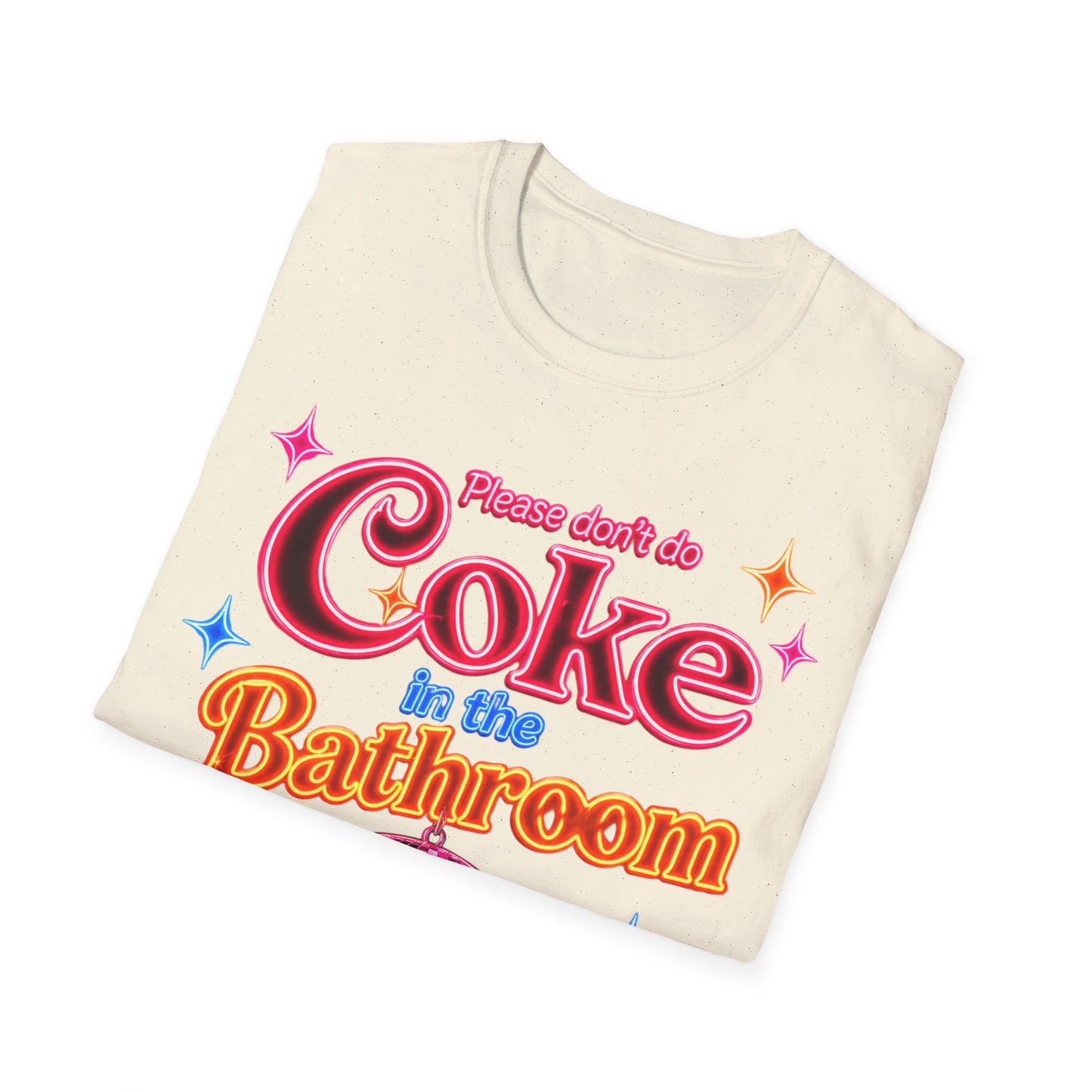 Please Don't Do Coke in the Bathroom – Neon Disco Shirt