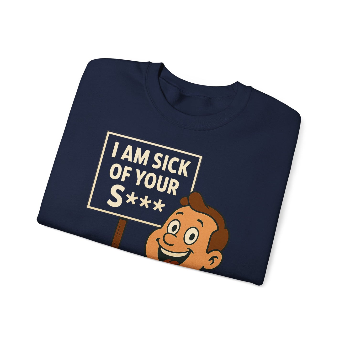 Lustiges Sweatshirt "I Am Sick Of Your S***" – Retro Cartoon Spruch Shirt für Sarkasmus-Fans & Kollegen