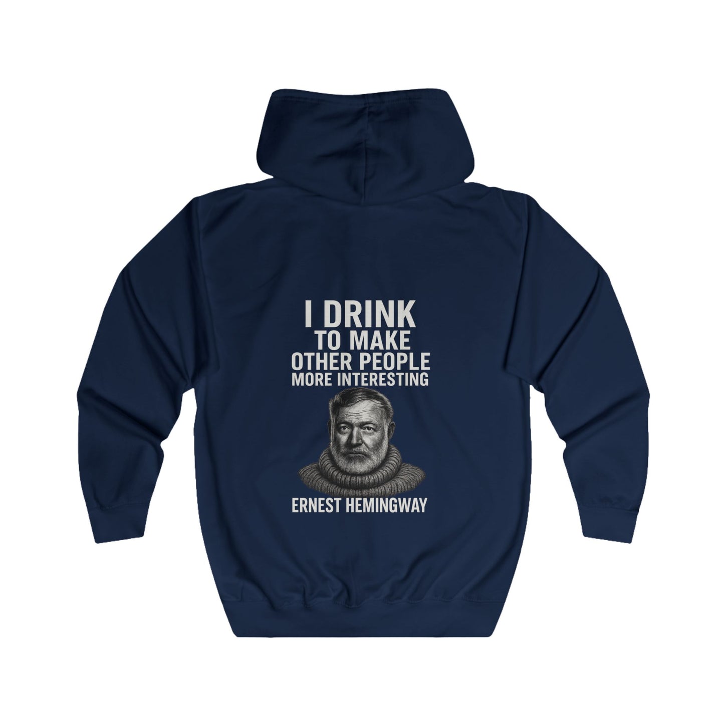 Ernest Hemingway Zip Hoodie – "I Drink To Make Other People More Interesting" | Lustiges Literatur-Zitat für Autoren & Whiskey-Fans