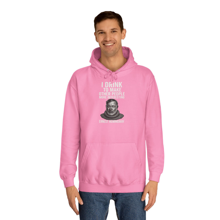 Ernest Hemingway Hoodie – I Drink To Make Other People More Interesting – Quote Gift for Literature Fans