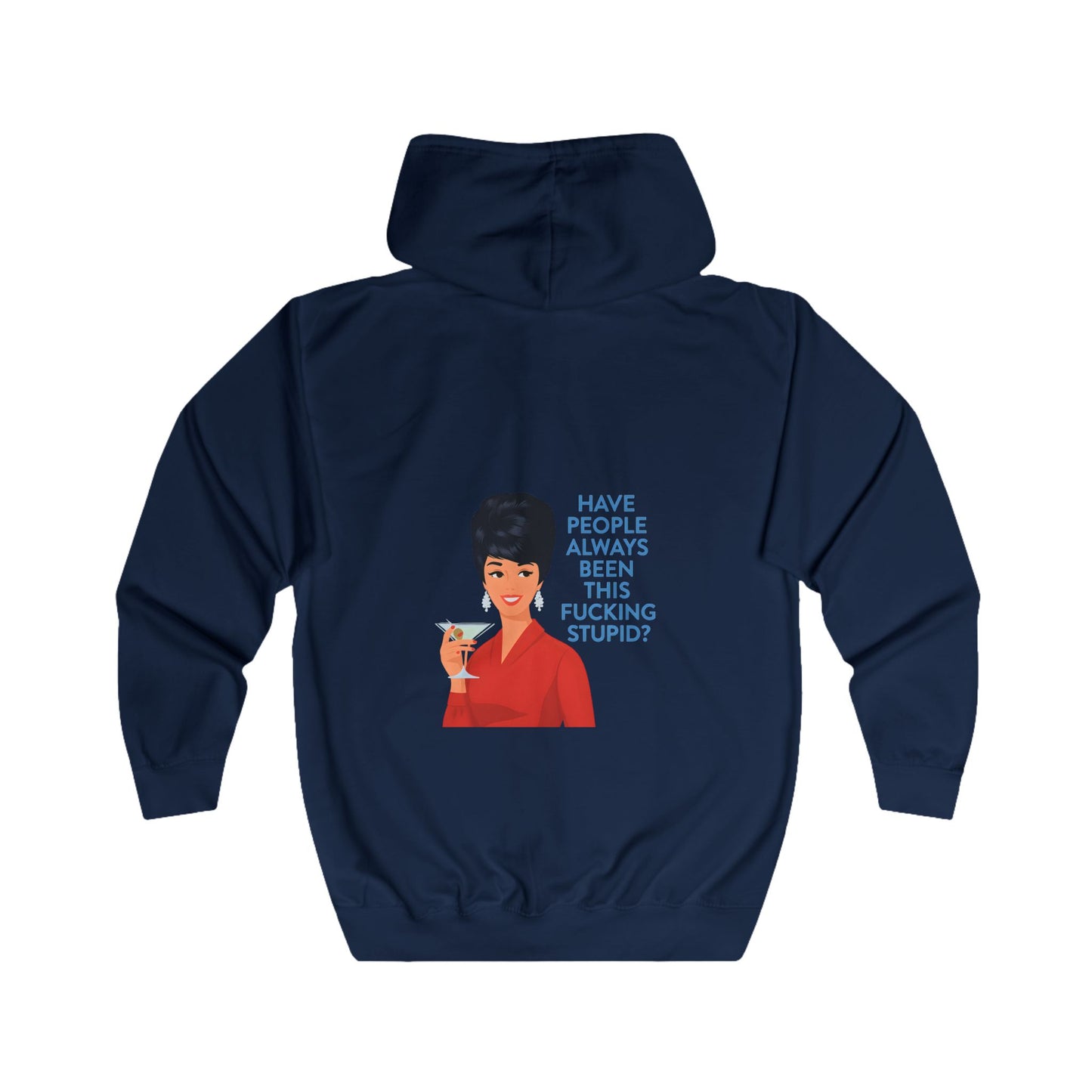 Have People Always Been This Fucking Stupid Zip Hoodie - Retro Vintage Lady Martini Sarkasmus Spruch Geschenk