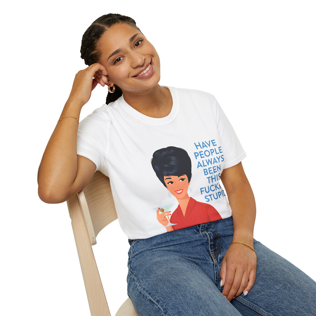 „Have people always been this fucking stupid?“ – Satirisches Retro-T-Shirt