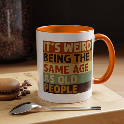 Lustige Tasse "It's Weird Being The Same Age As Old People" – Retro Spruch Kaffeetasse Geschenk zum Geburtstag