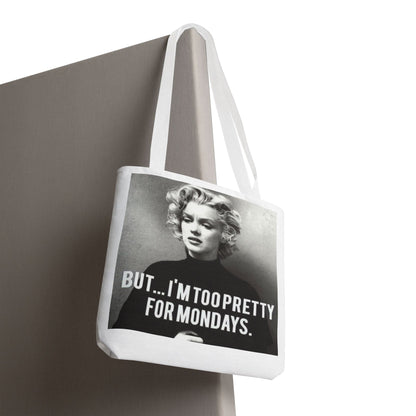 But ... I´M TOO PRETTY FOR MONDAYS. Tote Bag
