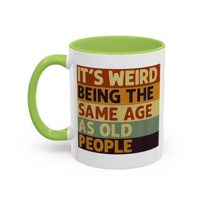 Lustige Tasse "It's Weird Being The Same Age As Old People" – Retro Spruch Kaffeetasse Geschenk zum Geburtstag