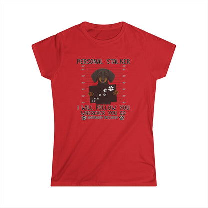 Personal Stalker Dackel Damen Shirt - I Will Follow You Wherever You Go - Lustiges Hunde T-Shirt für Dackelbesitzer