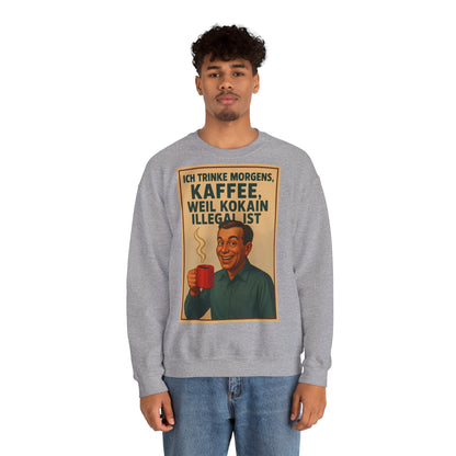 Sweatshirt – „I Drink Coffee Because Cocaine is Illegal“ – Lustiges Kaffee-Sweatshirt | True Insights Design mit Humor