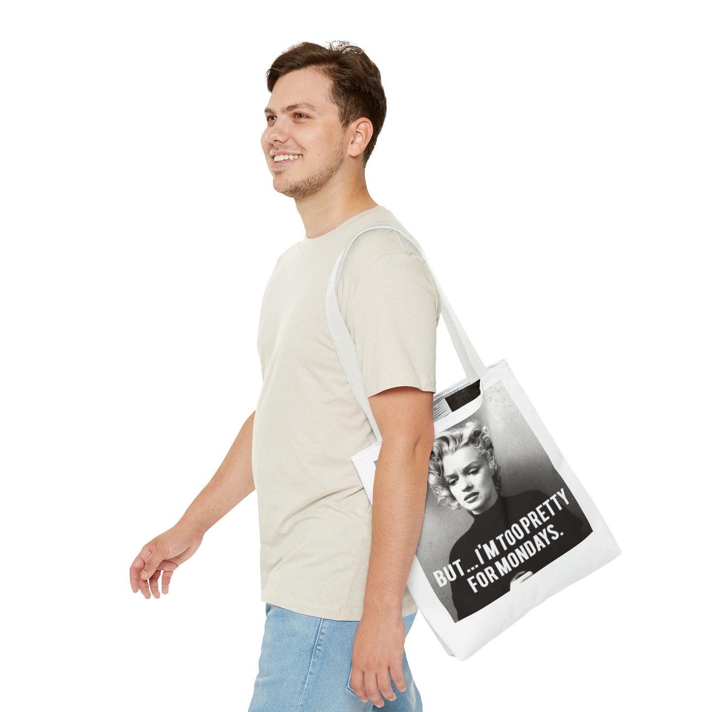 But ... I´M TOO PRETTY FOR MONDAYS. Tote Bag