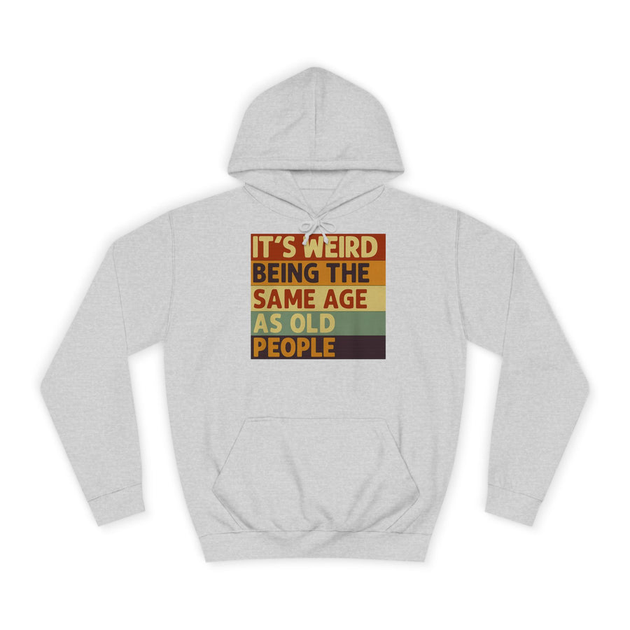 „It's weird being the same age as old people“ Hoodie – Satirisches Retro-Motiv