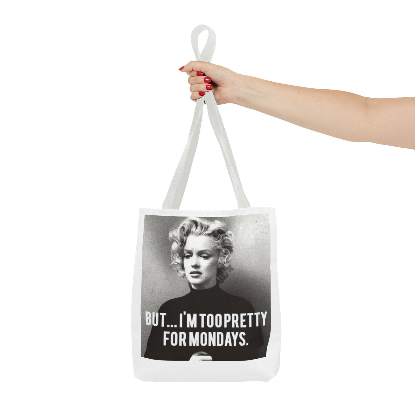 But ... I´M TOO PRETTY FOR MONDAYS. Tote Bag
