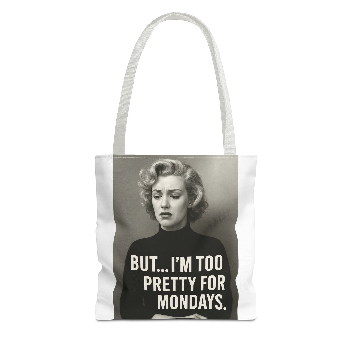 But...I am too pretty for Monday Tote Bag