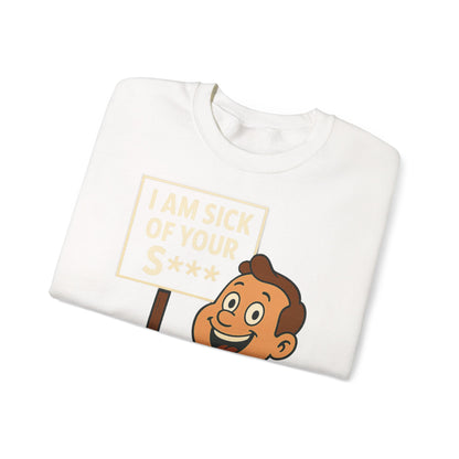 Lustiges Sweatshirt "I Am Sick Of Your S***" – Retro Cartoon Spruch Shirt für Sarkasmus-Fans & Kollegen
