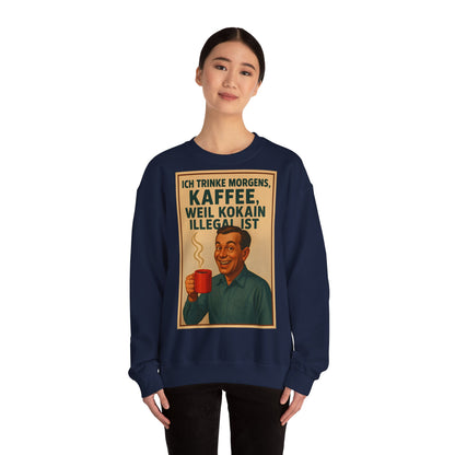 Sweatshirt – „I Drink Coffee Because Cocaine is Illegal“ – Lustiges Kaffee-Sweatshirt | True Insights Design mit Humor