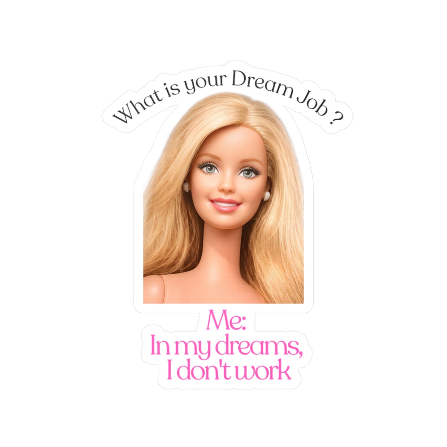 Lustiger Sticker 'Dream Job - In meinen Träumen arbeite ich nicht' | Barbie-Parodie Aufkleber für Faulenzer & Humor-Fans