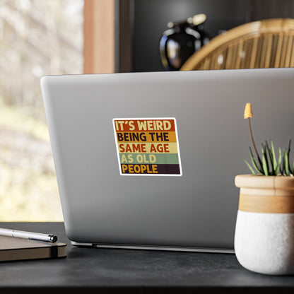 It's Weird Being The Same Age As Old People Sticker - Lustiger Retro Spruch Aufkleber für Geburtstag & Altersgruppen-Humor