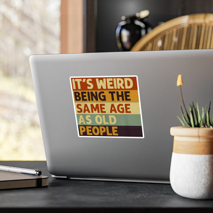 It's Weird Being The Same Age As Old People Sticker - Lustiger Retro Spruch Aufkleber für Geburtstag & Altersgruppen-Humor
