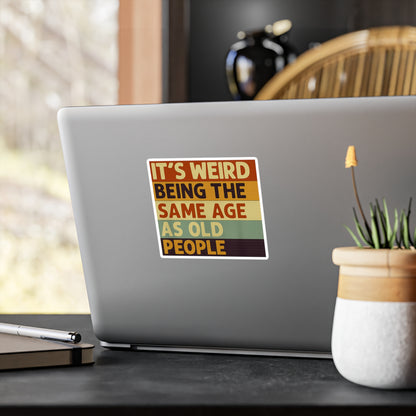 It's Weird Being The Same Age As Old People Sticker - Lustiger Retro Spruch Aufkleber für Geburtstag & Altersgruppen-Humor
