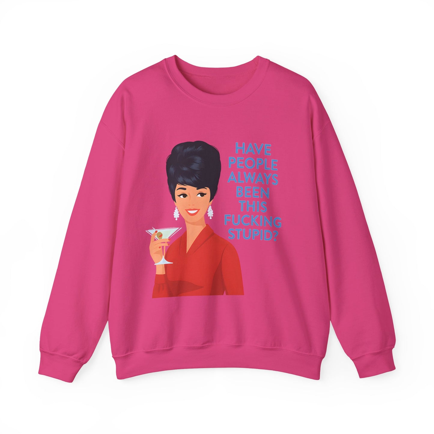 Lustiges Retro Sweatshirt Damen - Have People Always Been This Fucking Stupid - Vintage 60er Pin-Up Sarkasmus Spruch Geschenk