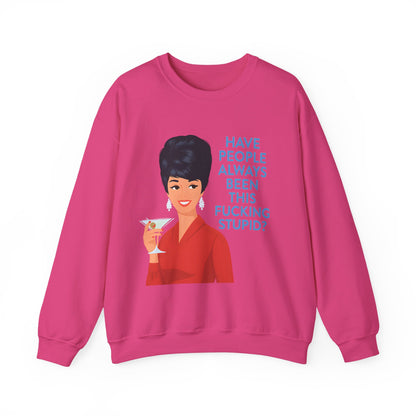 Lustiges Retro Sweatshirt Damen - Have People Always Been This Fucking Stupid - Vintage 60er Pin-Up Sarkasmus Spruch Geschenk
