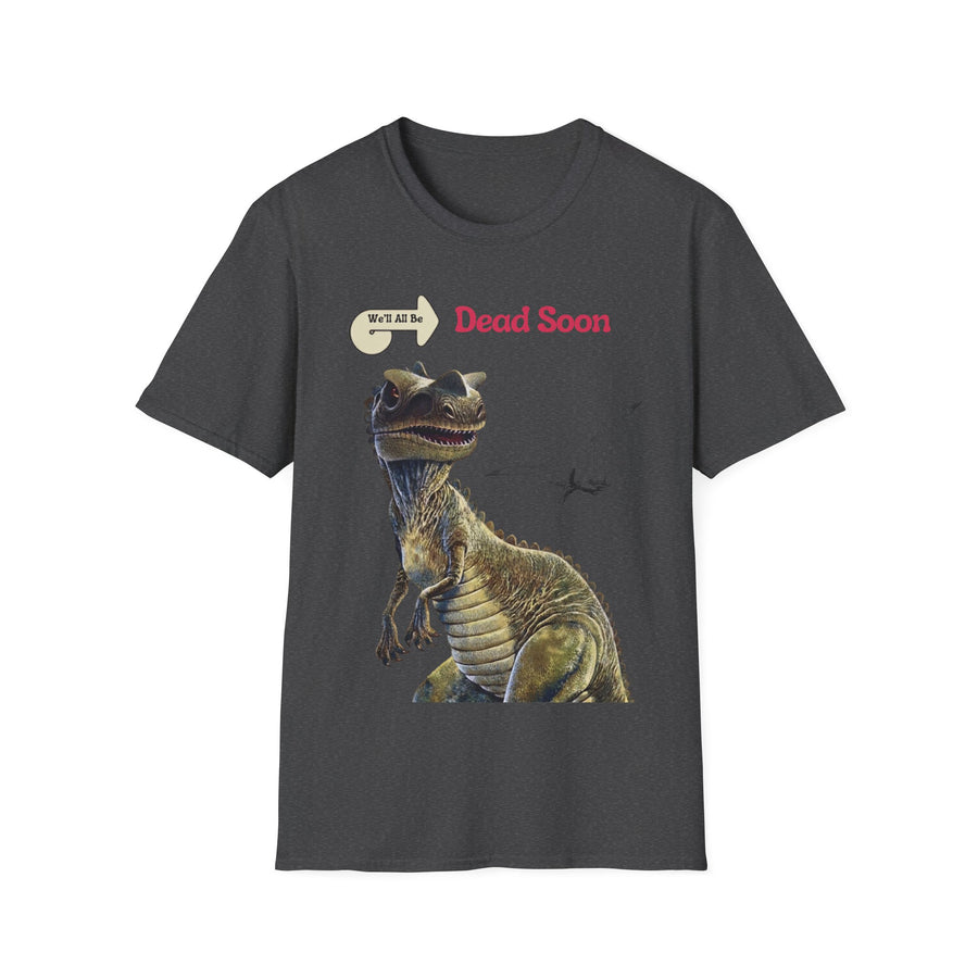 True Insights T-Shirt We'll All Be Dead Soon Dinosaurier in Dark Heather, lustiges Statement Shirt