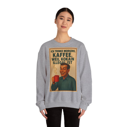 Sweatshirt – „I Drink Coffee Because Cocaine is Illegal“ – Lustiges Kaffee-Sweatshirt | True Insights Design mit Humor