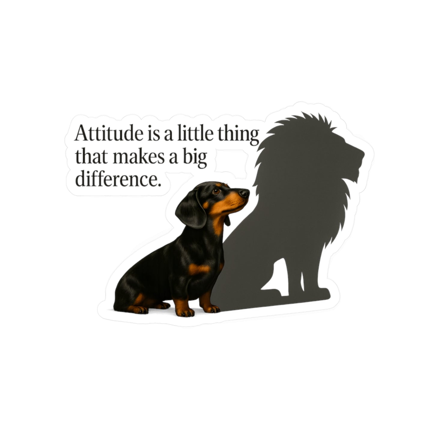 Dackel mit Löwen-Schatten Sticker – Attitude is a little thing – Motivations-Aufkleber für Hundeliebhaber