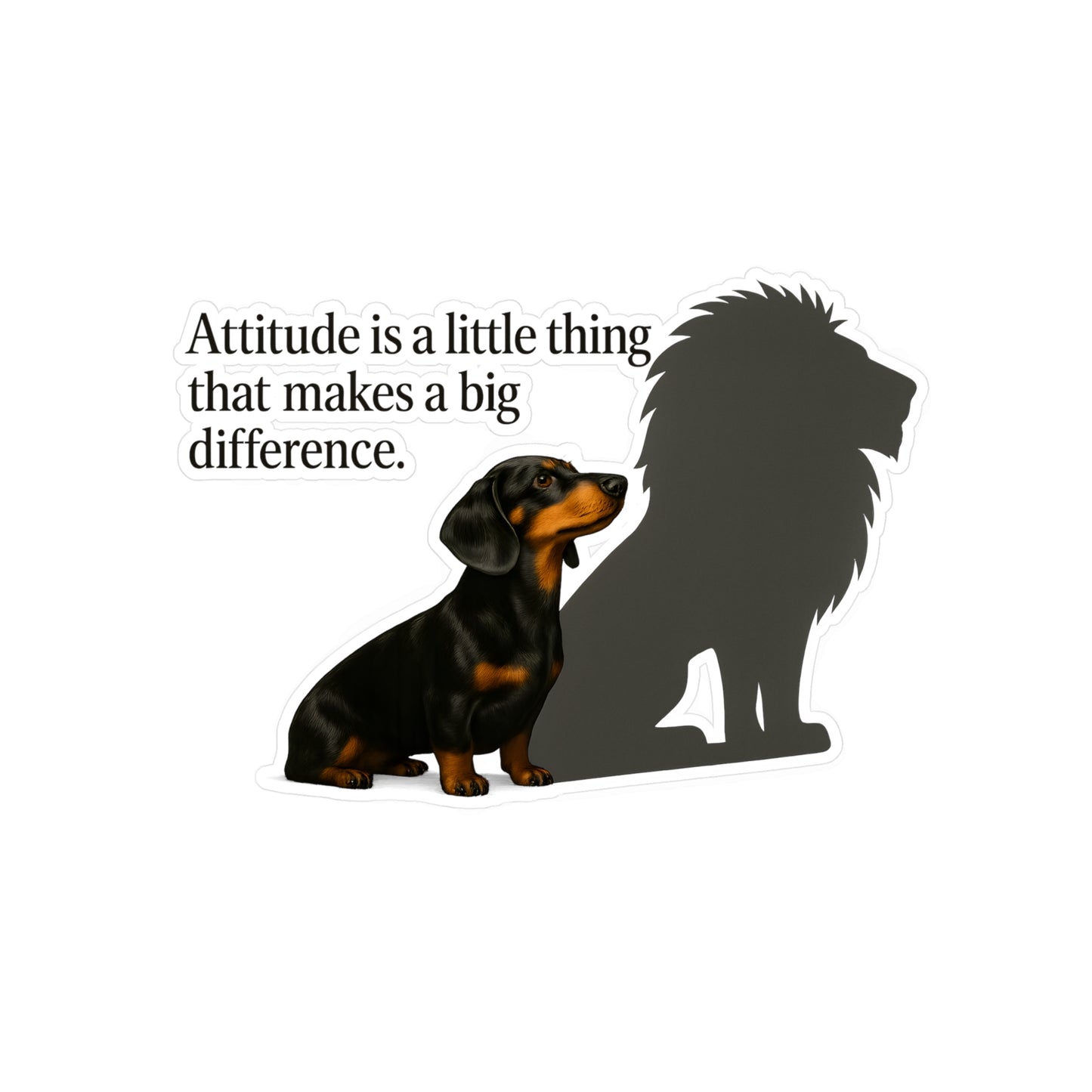 Dackel mit Löwen-Schatten Sticker – Attitude is a little thing – Motivations-Aufkleber für Hundeliebhaber