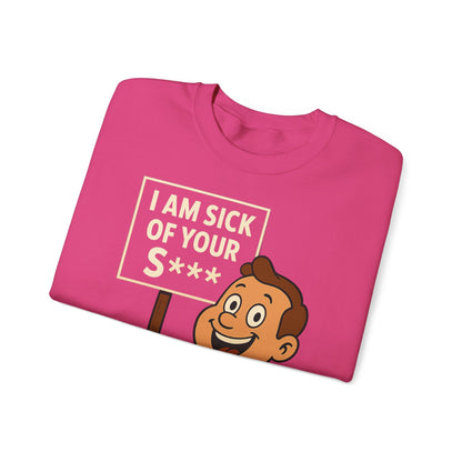 Lustiges Sweatshirt "I Am Sick Of Your S***" – Retro Cartoon Spruch Shirt für Sarkasmus-Fans & Kollegen