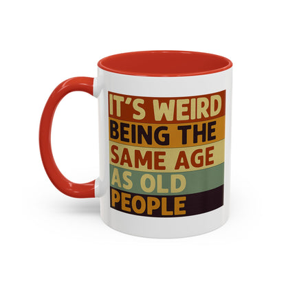 Lustige Tasse "It's Weird Being The Same Age As Old People" – Retro Spruch Kaffeetasse Geschenk zum Geburtstag
