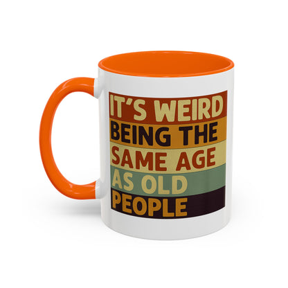 Lustige Tasse "It's Weird Being The Same Age As Old People" – Retro Spruch Kaffeetasse Geschenk zum Geburtstag