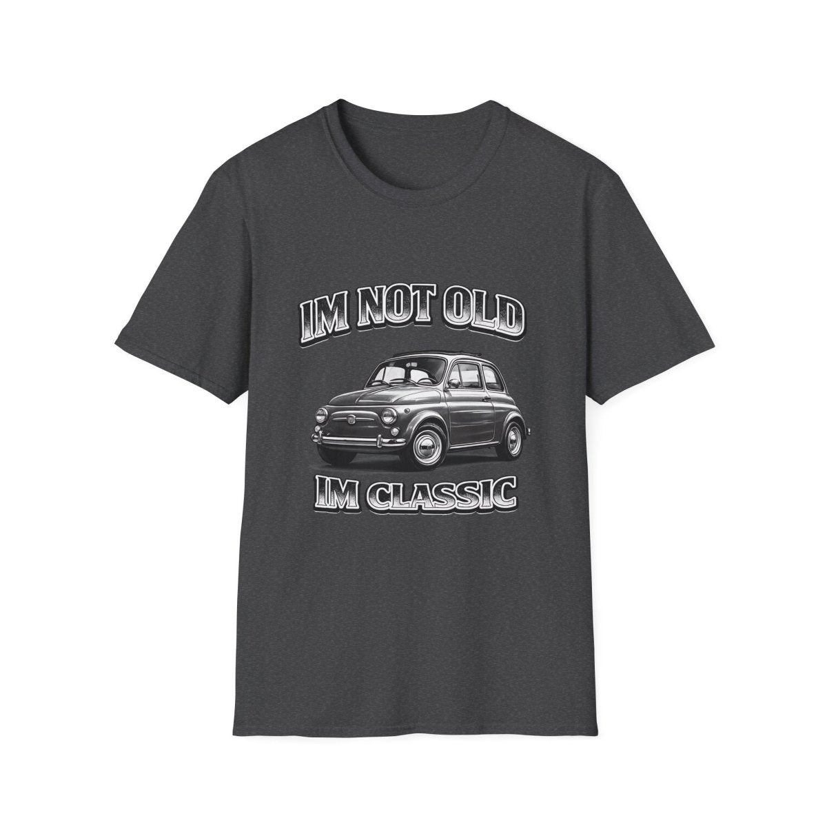 I'm Not Old I'm Classic | Fiat 500 T-Shirt | Italienischer Oldtimer Retro Shirt